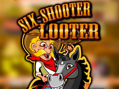 six shooter looter gold game real money  Daniel King